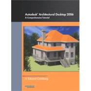 Autodesk® Architectural Desktop 2006: A Comprehensive Tutorial
