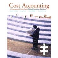 Cost Accounting: A Managerial Emphasis, Fifth Canadian Edition