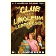 The Clue of the Linoleum Lederhosen: M. T. Anderson's Thrilling Tales