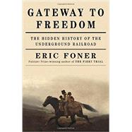 Gateway to Freedom The Hidden History of the Underground Railroad