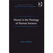 Theosis in the Theology of Thomas Torrance (Ebk),9780754694076