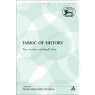 The Fabric of History Text, Artifact and Israel's Past