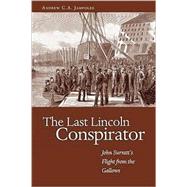 Last Lincoln Conspirator : John Surratt's Flight from the Gallows