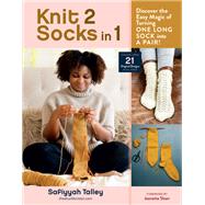 Knit 2 Socks in 1 Discover the Easy Magic of Turning One Long Sock into a Pair! Choose from 21 Original Designs, in All Sizes,9781635864076