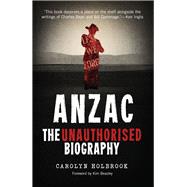 Anzac, the Unauthorised Biography,9781742234076