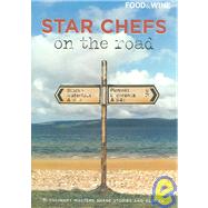 Star Chefs on the Road : 10 Culinary Masters Share Stories and Recipes