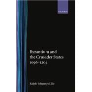 Byzantium and the Crusader States 1096-1204