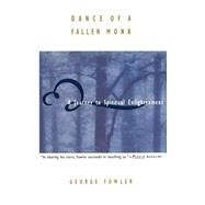 Dance of a Fallen Monk A Journey to Spiritual Enlightenment