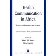Health Communication in Africa Contexts, Constraints and Lessons
