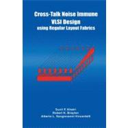 Cross-Talk Noise Immune Vlsi Design Using Regular Layout Fabrics