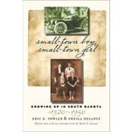 Small-Town Boy, Small-Town Girl : Growing up in South Dakota, 1920-1950