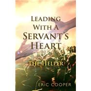 Leading With A Servant's Heart The Helper