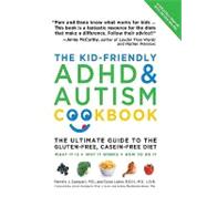 The Kid Friendly ADHD and Autism Cookbook: The Ultimate Guide to the Gluten-free, Casein-free Diet