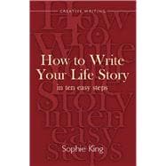 How to Write Your Life Story in Ten Easy Steps