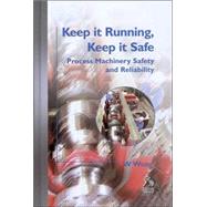 Keep it Running, Keep it Safe Process Machinery Safety and Reliability