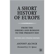 A Short History of Europe, Second Edition From the Greeks and Romans to the Present Day