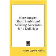 More Laughs : Short Stories and Amusing Anecdotes for a Dull Hour