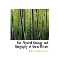 The Physical Geology and Geography of Great Britain