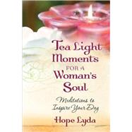 Tea Light Moments for a Woman's Soul : Meditations to Inspire Your Day