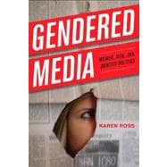 Gendered Media Women, Men, and Identity Politics