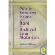 Public Services Issues With Rare and Archival Law Materials