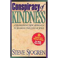 Conspiracy of Kindness: A Refreshing Approach to Sharing the Love of Jesus With Others