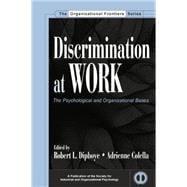 Discrimination at Work: The Psychological and Organizational Bases