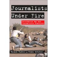 Journalists under Fire : Information War and Journalistic Practices