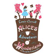 Alice’s Adventures in Wonderland and Through the Looking Glass