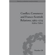 Conflict, Commerce and Franco-Scottish Relations, 1560û1713
