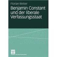 Benjamin Constant Und Der Liberale Verfassungsstaat