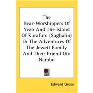 The Bear-worshippers of Yezo and the Island of Karafuto, Saghalin, or the Adventures of the Jewett Family and Their Friend Oto Nambo