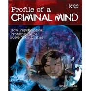 Profile of a Criminal Mind: How Psychological Profiling Helps Solve True Crimes