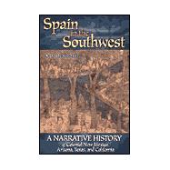 Spain in the Southwest : A Narrative History of Colonial New Mexico, Arizona, Texas, and California