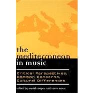 The Mediterranean in Music Critical Perspectives, Common Concerns, Cultural Differences