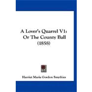 Lover's Quarrel V1 : Or the County Ball (1858)