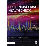 Cost Engineering Health Check: How Good are Those Numbers?
