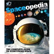 Discovery Spaceopedia The Complete Guide to Everything Space