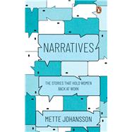 Narratives The Stories that Hold Women Back at Work