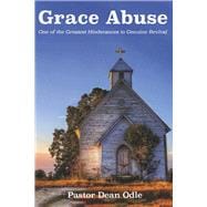 Grace Abuse One of the Greatest Hinderances to Genuine Revival