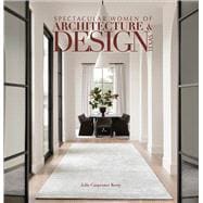 Spectacular Women of Architecture & Design Texas Inspired homes imaged and designed by Texas' leading women architects, interior designers, builders and landscape architects.