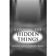 Exposing the Hidden Things