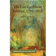 The Last Caribbean Frontier, 1795-1815