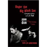 Under the Big Black Sun A Personal History of L.A. Punk