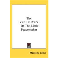 The Pearl of Peace: Or the Little Peacemaker