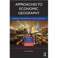 Approaches to Economic Geography: Towards a Geographical Political Economy