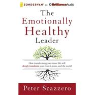 The Emotionally Healthy Leader: How Transforming Your Inner Life Will Deeply Transform Your Church, Team, and the World, Library Edition