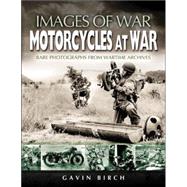 Motorcycles at War : Rare Photographs from Wartime Archives