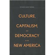 Culture, Capitalism, and Democracy in the New America