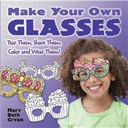 Make Your Own Glasses Tear Them, Share Them, Color and Wear Them!